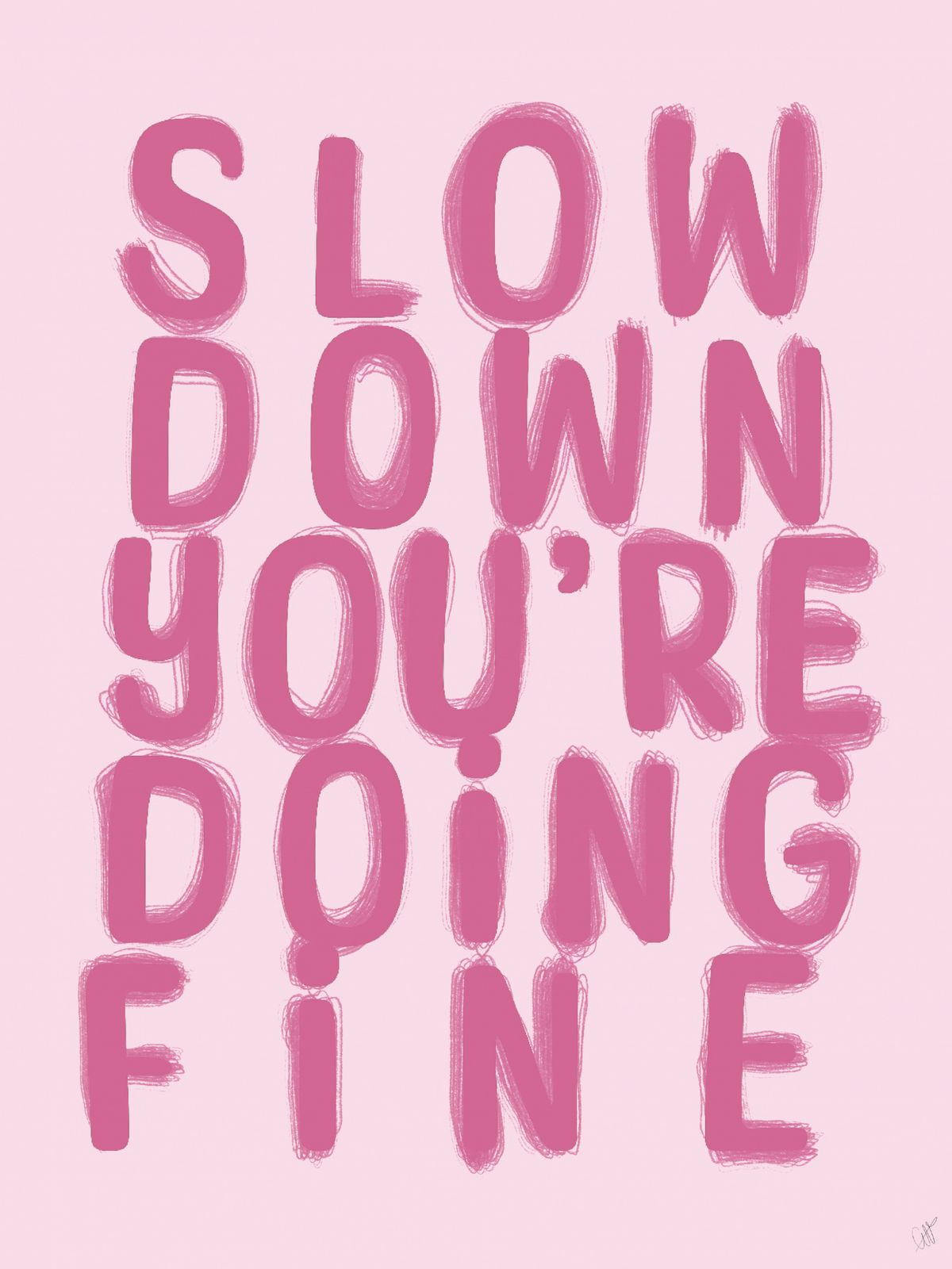 Plakat - Slow Down You're Doing Fine