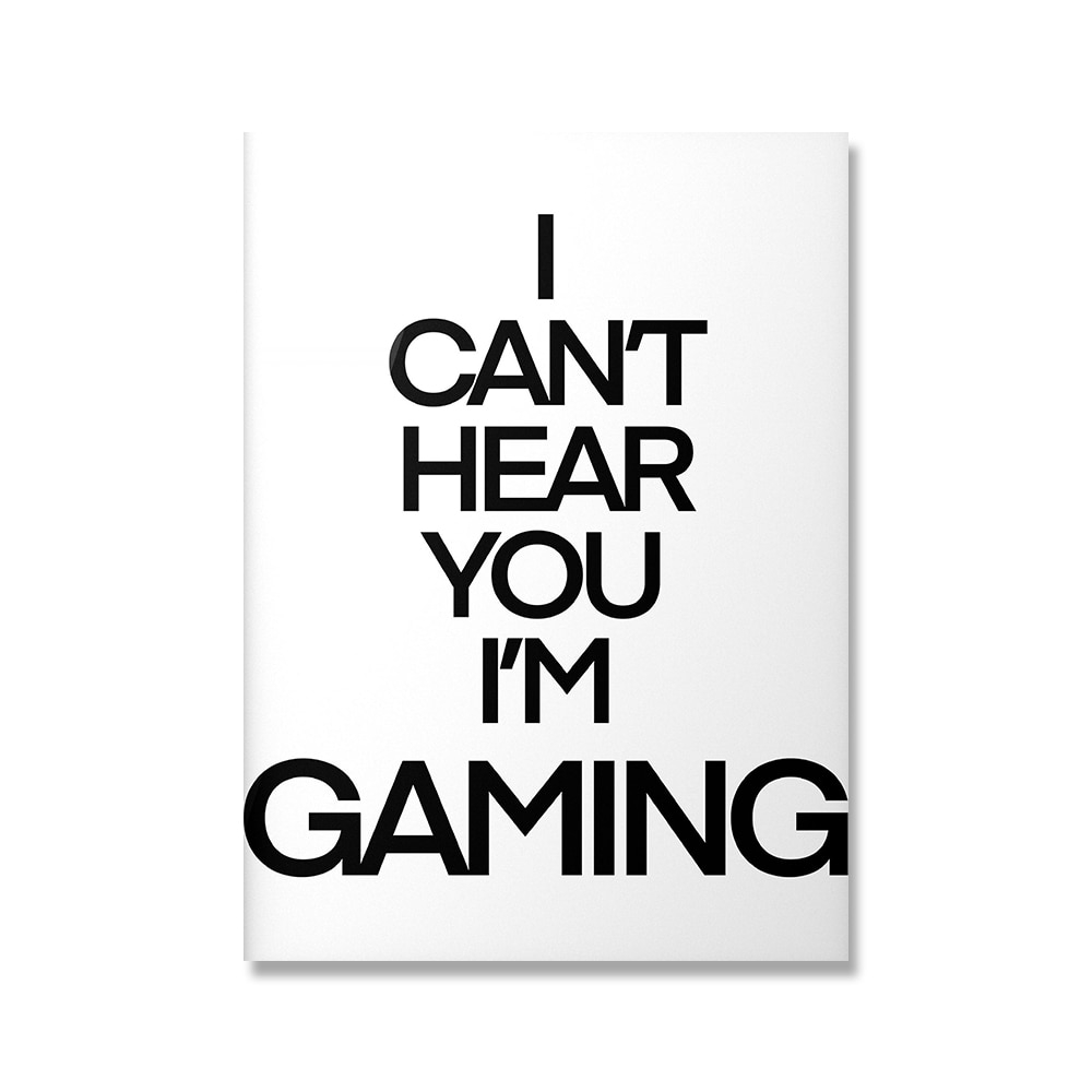 Plakat -  I CAN'T HEAR YOU I'M GAMING  / Svart og hvitt